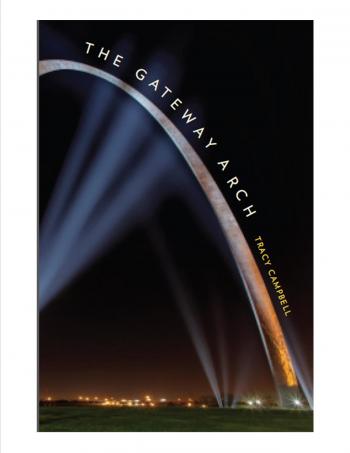 Campbell To Discuss Quot The Gateway Arch A Biography Quot On Npr